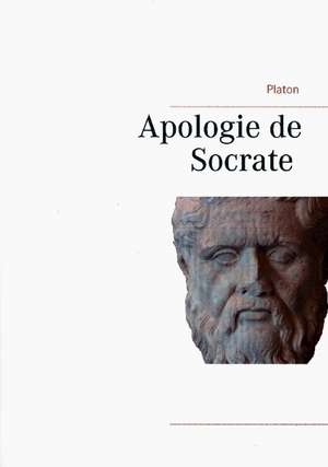 Apologie de Socrate de Platon Platon