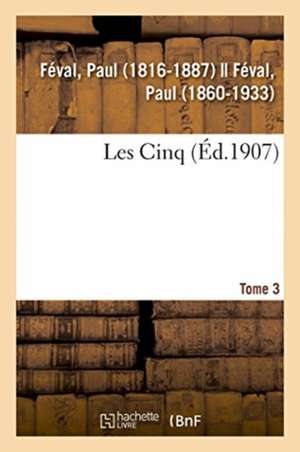 Les Cinq. Tome 3 de Paul Féval