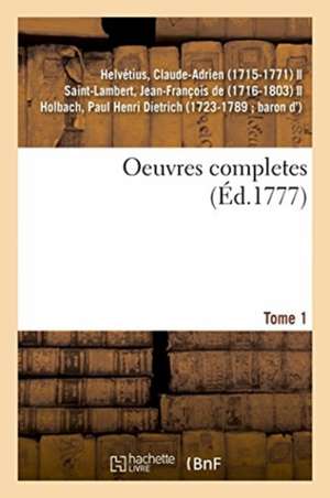 Oeuvres Completes. Tome 1 de Claude-Adrien Helvétius