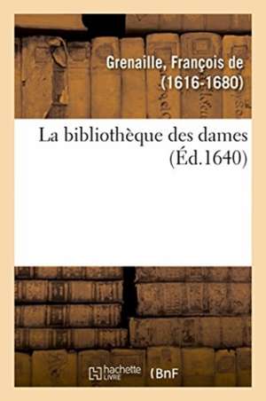 La Bibliothèque Des Dames de François de Grenaille