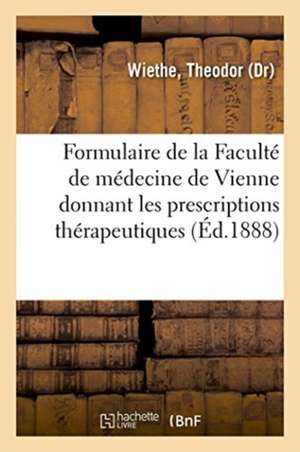 Formulaire de la Faculté de Médecine de Vienne Donnant Les Prescriptions Thérapeutiques de Theodor Wiethe