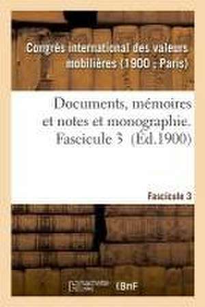 Documents, Mémoires Et Notes Et Monographie. Fascicule 3 de Valeurs Mobilieres