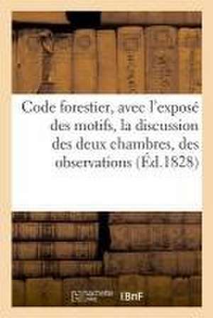 Code Forestier, Avec l'Exposé Des Motifs, La Discussion Des Deux Chambres, Des Observations de Vaulx D. Achy