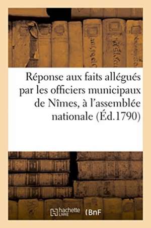 Réponse Aux Faits Allégués Par MM. Officiers Municipaux de Nîmes, Et Boyer, Substitut Du Procureur de Chuquet