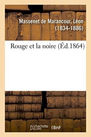 Rouge Et La Noire de Léon Massenet de Marancour