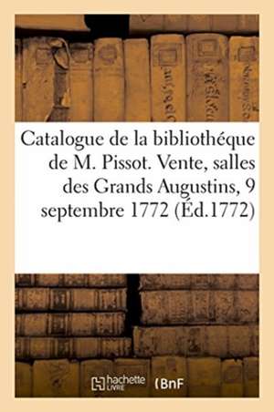 Catalogue Des Livres de la Bibliothéque de M. Noël Jacques Pissot de Sardou