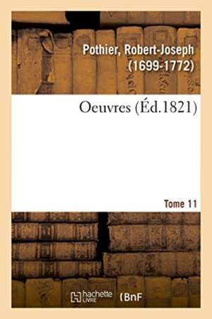 Oeuvres. Tome 11 de Pothier-R