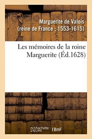 Les mémoires de la roine Marguerite de Marguerite de Valois