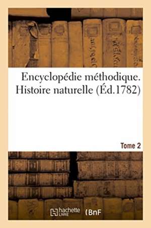 Encyclopédie Méthodique. Histoire Naturelle. Tome 2 de Piles