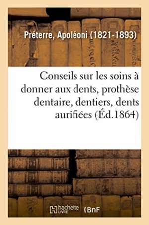 Conseils Sur Les Soins À Donner Aux Dents, Prothèse Dentaire, Dentiers, Dents Aurifiées de Apoléoni Préterre