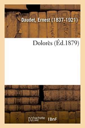 Dolorès de Ernest Daudet