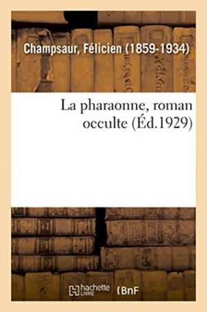 La pharaonne, roman occulte de Félicien Champsaur