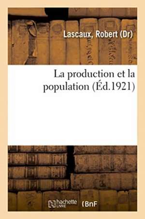 La Production Et La Population de Robert Lascaux