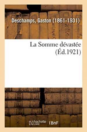 La Somme dévastée de Gaston Deschamps