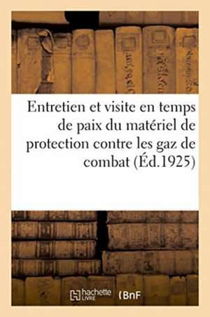 Instruction Sur l'Entretien Et La Visite En Temps de Paix Du Matériel de Protection de Anonyme