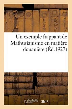 Un exemple frappant de Mathusianisme en matière douanière de Anonyme