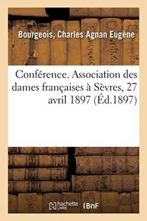 Conférence. Association Des Dames Françaises À Sèvres, 27 Avril 1897 de E. -St-B Musset