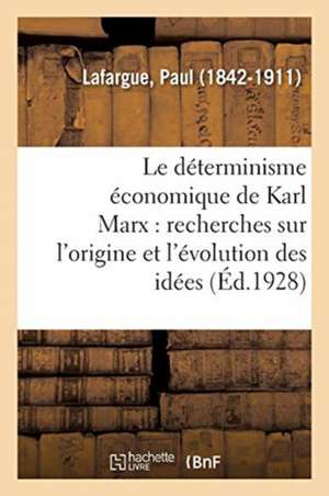 Le Déterminisme Économique de Karl Marx de Paul Lafargue