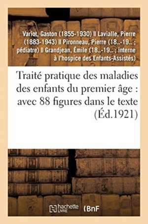 Traité Pratique Des Maladies Des Enfants Du Premier Âge: Avec 88 Figures Dans Le Texte de Gaston Variot