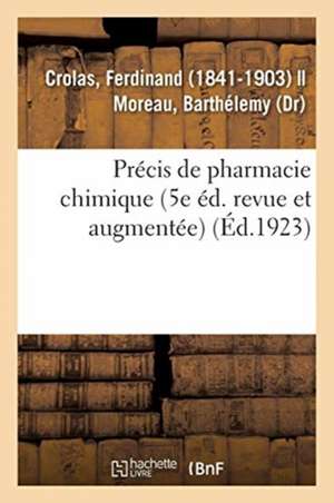 Précis de Pharmacie Chimique (5e Éd. Revue Et Augmentée) de Ferdinand Crolas