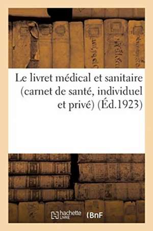 Le livret médical et sanitaire (carnet de santé, individuel et privé) de Collectif