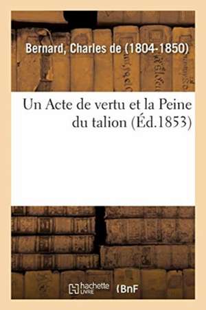 Un Acte de Vertu Et La Peine Du Talion de Charles Bernard