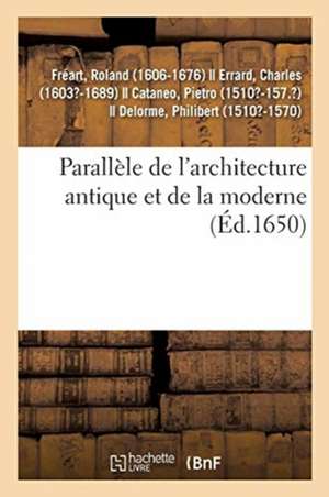 Parallèle de l'Architecture Antique Et de la Moderne de Roland Fréart