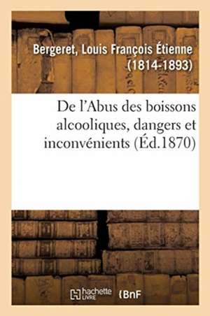 de l'Abus Des Boissons Alcooliques, Dangers Et Inconvénients Pour Les Individus, La Famille de Louis François Étienne Bergeret