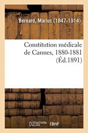 Constitution Médicale de Cannes, 1880-1881 de Marius Bernard