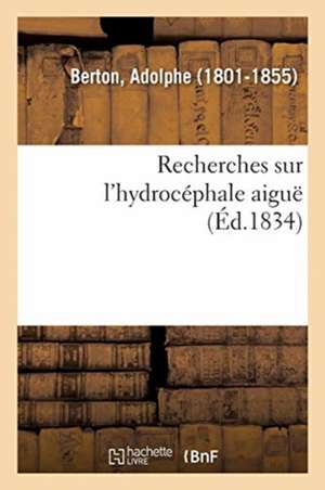 Recherches Sur l'Hydrocéphale Aiguë de Adolphe Berton