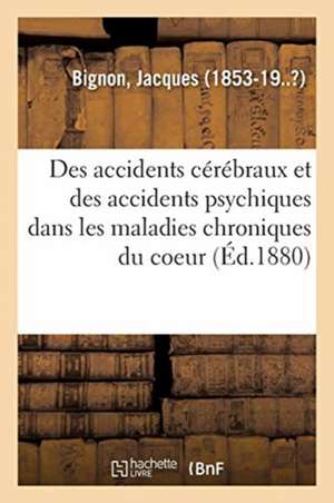 Des Accidents Cérébraux Et En Particulier Des Accidents Psychiques de Jacques Bignon