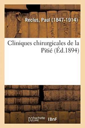 Cliniques Chirurgicales de la Pitié de Paul Reclus