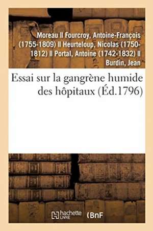 Essai Sur La Gangrène Humide Des Hôpitaux, d'Après l'État Actuel Des Connoissances Chimiques de Moreau