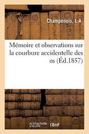 Memoire Et Observations Sur La Courbure Accidentelle Des OS