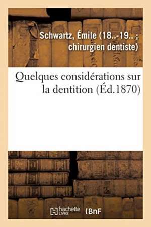 Quelques Considérations Sur La Dentition de Émile Schwartz