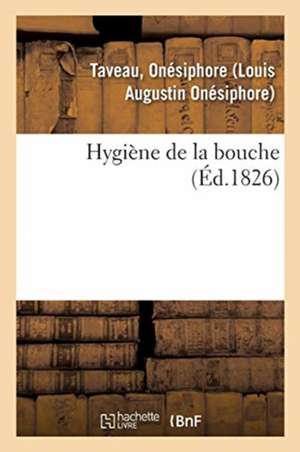 Hygiène de la Bouche de Onésiphore Taveau