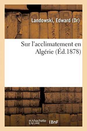 Sur l'Acclimatement En Algérie de Edward Landowski