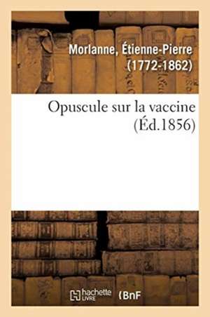 Opuscule Sur La Vaccine de Etienne-Pierre Morlanne