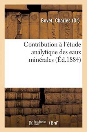 Contribution À l'Étude Analytique Des Eaux Minérales de Charles Bovet