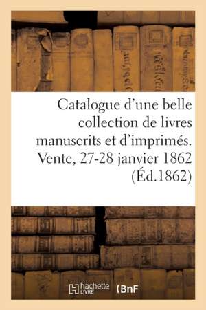 Catalogue d'Une Collection de Livres Manuscrits Et d'Imprimés Sur La Franc-Maçonnerie: Et Les Templiers Et Sociètés. Vente, Maison Silvestre, 27-28 Ja de Collectif