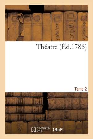 Theatre. Tome 2 de Collectif