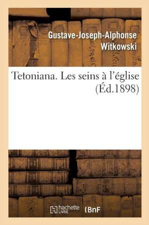 Tetoniana. Les Seins À l'Église de Gustave-Joseph-Alphonse Witkowski