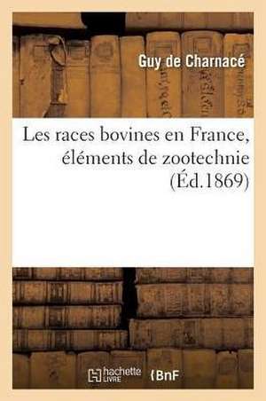 Les Races Bovines En France, Éléments de Zootechnie de Guy de Charnacé