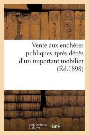 Vente Aux Enchères Publiques Après Décès d'Un Important Mobilier de Collectif