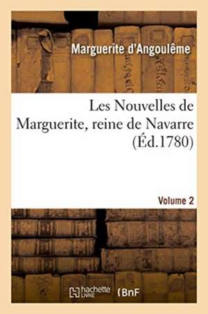 Les Nouvelles de Marguerite, Reine de Navarre. Volume 2 de Marguerite De Navarre