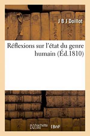 Réflexions Sur l'État Du Genre Humain de J B J Doillot