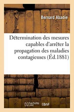 Détermination Des Mesures Capables d'Arrêter La Propagation Des Maladies Contagieuses de Bernard Abadie