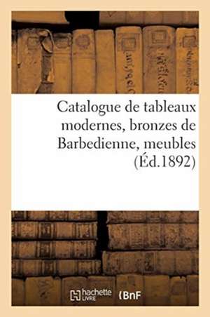 Catalogue de Tableaux Modernes, Bronzes de Barbedienne, Meubles de Collectif