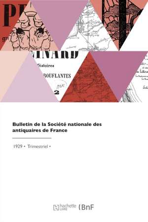 Bulletin de la Société nationale des antiquaires de France de Sc Nat Antiquaires Fr