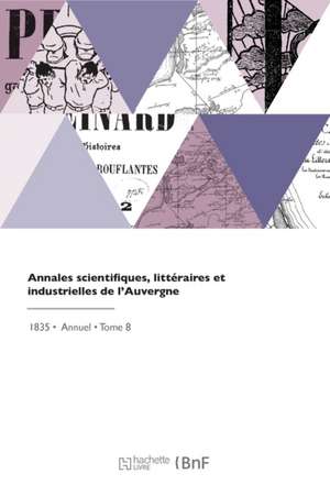 Annales scientifiques, littéraires et industrielles de l'Auvergne de Academie Des Sciences